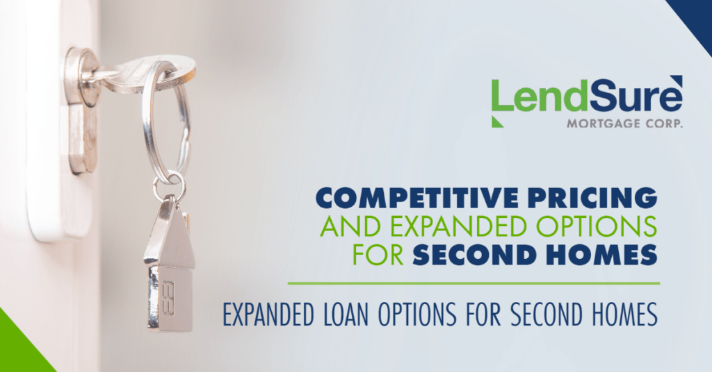 As second home prices continue to rise, LendSure's expanded loan programs offer highly competitive interest rates not found anywhere else.